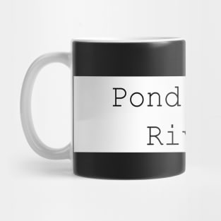 Pond, not a river. bumper sticker. dams and reserviors Mug